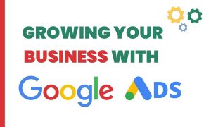 Growing Your Business With Google Ads