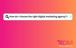 how to choose the right digital marketing agency - Raindance Digital Marketing
